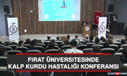 Fırat Üniversitesinde Kalp Kurdu Hastalığı Konferansı