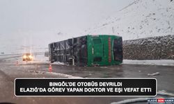 Bingöl'de Otobüs Devrildi! Elazığ'da Görev Yapan Doktor ve Eşi Vefat Etti