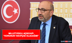 Milletvekili Açıkkapı “Konunun Takipçisi Olacağım”