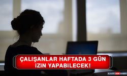 Çalışanlar Haftada 3 Gün İzin Yapabilecek!