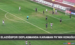 Elazığspor Deplasmanda Karaman FK’nın Konuğu