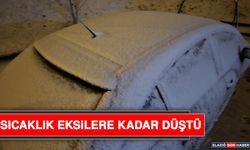 Sıcaklık Eksilere Kadar Düştü