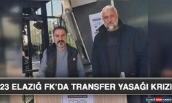 23 Elazığ Fk’da Transfer Yasağı Krizi