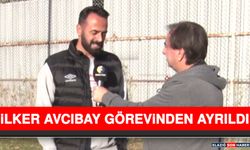 İlker Avcıbay Görevinden Ayrıldı