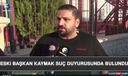 Eski Başkan Kaymak Suç Duyurusunda Bulundu