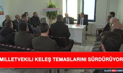 Milletvekili Keleş Temaslarını Sürdürüyor