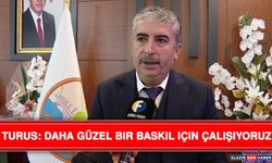 Turus: Daha Güzel Bir Baskil İçin Çalışıyoruz