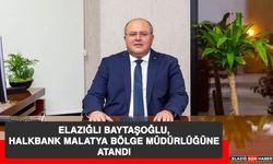 Elazığlı Baytaşoğlu, Halkbank Malatya Bölge Müdürlüğüne Atandı