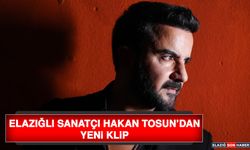 Elazığlı Sanatçı Hakan Tosun’dan Yeni Klip