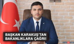 Başkan Karakuş’tan Bakanlıklara Çağrı!