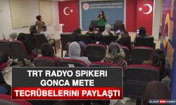 TRT Radyo Spikeri Gonca Mete Tecrübelerini Paylaştı