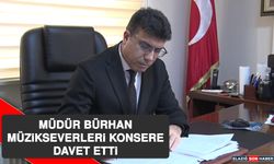 Müdür Bürhan, Müzikseverleri Konsere Davet Etti