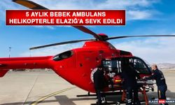 5 Aylık Bebek Ambulans Helikopterle Elazığ’a Sevk Edildi