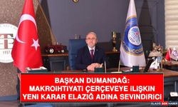 Başkan Dumandağ: Makroihtiyati Çerçeveye İlişkin Yeni Karar Elazığ Adına Sevindirici