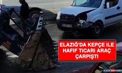 Elazığ'da Kepçe İle Hafif Ticari Araç Çarpıştı