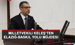 Milletvekili Keleş’ten Elazığ-Baskil Yolu Müjdesi