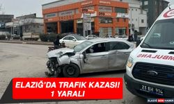 Elazığ’da Trafik Kazası: 1 Yaralı