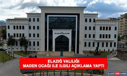 Elazığ Valiliği Maden Ocağı İle İlgili Açıklama Yaptı