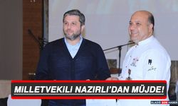 Milletvekili Nazırlı’dan Müjde!