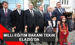 Milli Eğitim Bakanı Tekin Elazığ’da