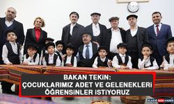 Bakan Tekin: Çocuklarımız Adet ve Gelenekleri Öğrensinler İstiyoruz