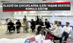 Elazığ’da Çocuklarda İleri Yaşam Desteği Konulu Eğitim