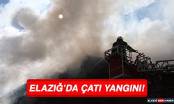 Elazığ’da Çatı Yangını