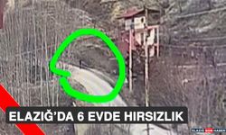 Elazığ’da 6 Evde Hırsızlık