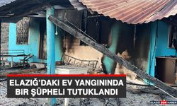 Elazığ’daki Ev Yangınında Bir Şüpheli Tutuklandı