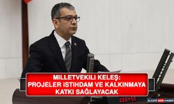 Milletvekili Keleş: Projeler İstihdam ve Kalkınmaya Katkı Sağlayacak