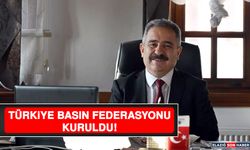 Türkiye Basın Federasyonu Kuruldu!