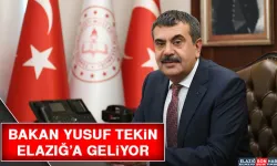 Bakan Yusuf Tekin Elazığ’a Geliyor