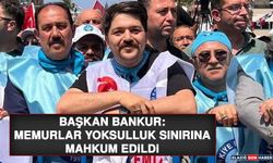 Başkan Bankur: Memurlar Yoksulluk Sınırına Mahkum Edildi