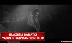 Elazığlı Sanatçı Yasin İlhan’dan Yeni Klip