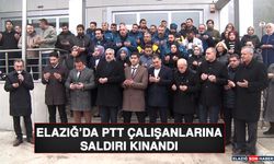 Elazığ’da PTT Çalışanlarına Saldırı Kınandı