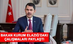 Bakan Kurum Elazığ’daki Çalışmaları Paylaştı