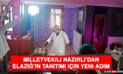 Milletvekili Nazırlı’dan Elazığ’ın Tanıtımı İçin Yeni Adım