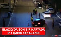 Elazığ’da Son Bir Haftada 211 Şahıs Yakalandı