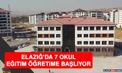 Elazığ’da 7 Okul Eğitim Öğretime Başlıyor