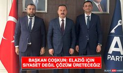 Başkan Coşkun: Elazığ İçin Siyaset Değil Çözüm Üreteceğiz