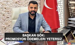 Başkan Gök: Promosyon Ödemeleri Yetersiz