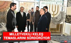 Milletvekili Keleş Temaslarını Sürdürüyor