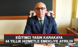 Eğitimci Yasin Karakaya 44 Yıllık Hizmetle Emekliye Ayrıldı