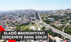 Elazığ Makroihtiyati Çerçeveye Dahil Edildi