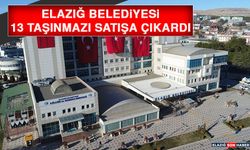 Elazığ Belediyesi 13 Taşınmazı Satışa Çıkardı