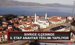 Sivrice İlçesinde 5. Etap Anahtar Teslimi Yapılıyor