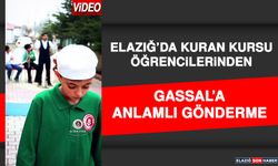 Elazığ’da Kuran Kursu Öğrencilerinden Gassal’a Anlamlı Gönderme