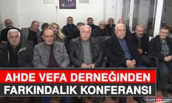 Ahde Vefa Derneğinden Farkındalık Konferansı