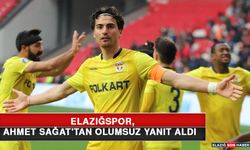 Elazığspor, Ahmet Sağat'tan Olumsuz Yanıt Aldı