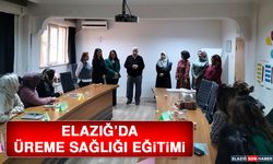 Elazığ’da Üreme Sağlığı Eğitimi